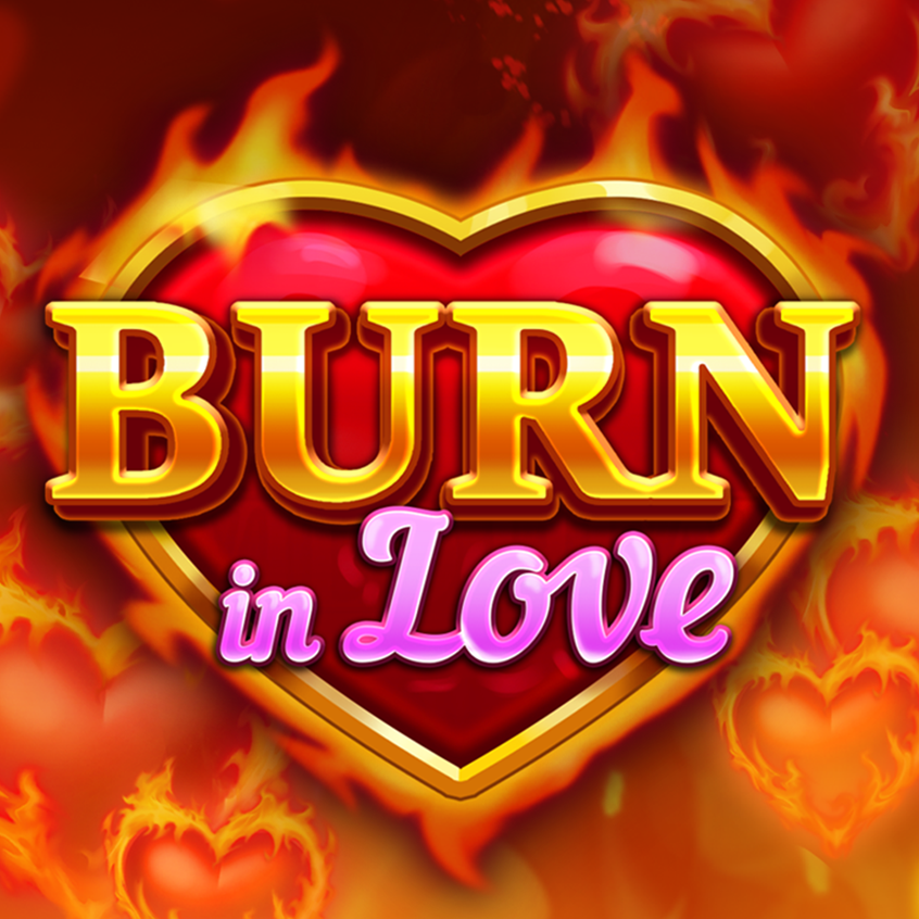Burn In Love