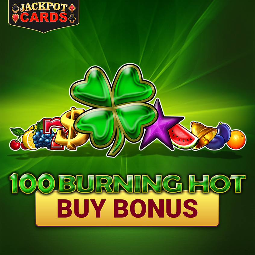 100 Burning Hot Buy Bonus
