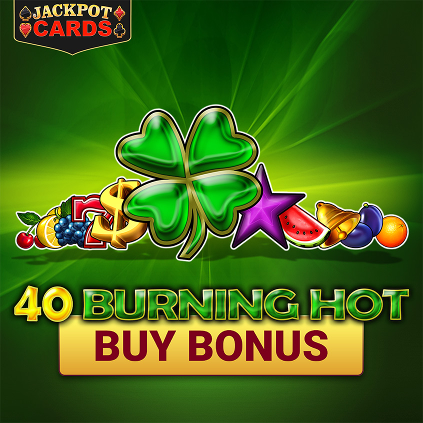 40 Burning Hot Buy Bonus
