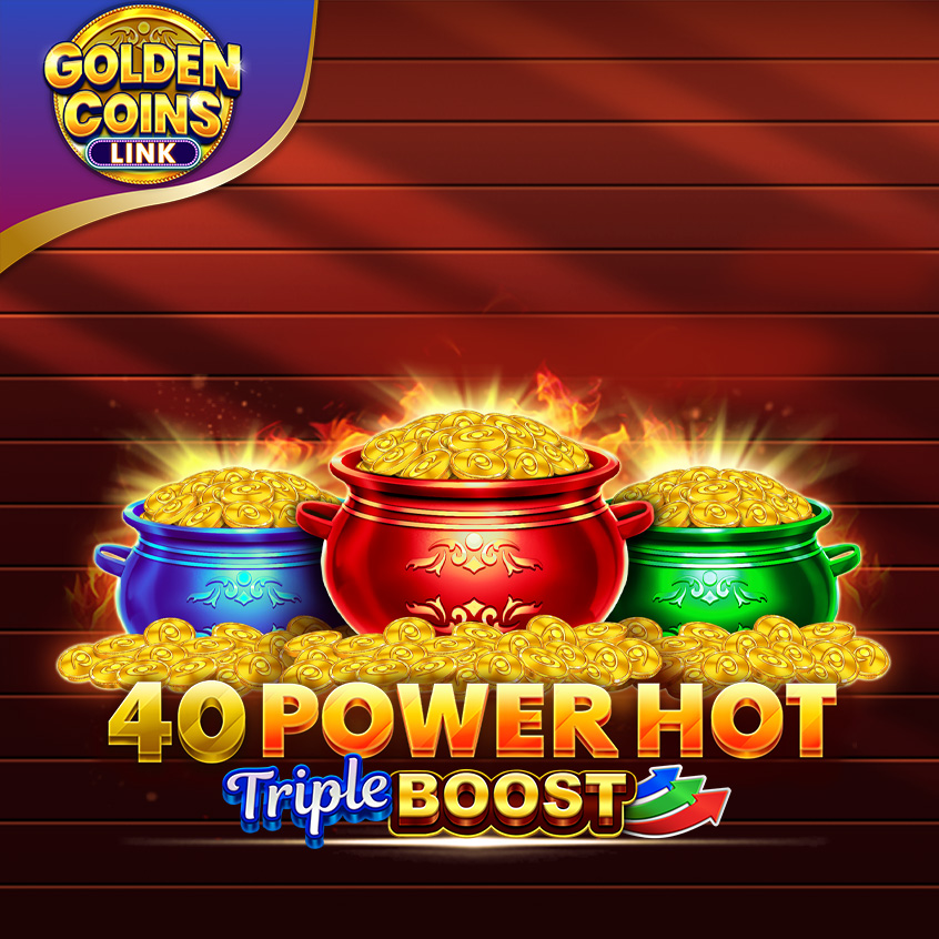 40 Power Hot Triple Boost Golden Coins Link