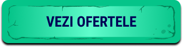 VEZI OFERTELE